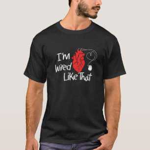 Ich bin wie diese Herzkrankheit des Herzschrittmac T-Shirt
