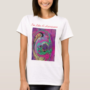 Ich bin wie ein Hurrikan T-Shirt