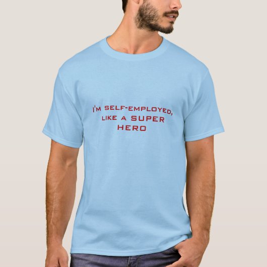 Ich bin, wie ein SUPERheld selbstständig T-Shirt (Vorderseite)