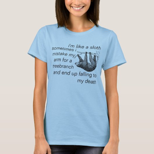 ich bin wie eine Trägheit, weil manchmal ich mein T-Shirt (Vorderseite)