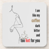Ich bin wie mein Kaffee, dunkel, bitter und zu hei Getränkeuntersetzer (Vorderseite)