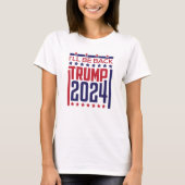 Ich bin wieder da: Trump 2024 T-Shirt (Vorderseite)