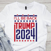 Ich bin wieder da: Trump 2024 T-Shirt