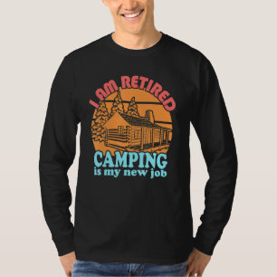 Ich bin wieder müde Camping ist mein neuer Job Ret T-Shirt