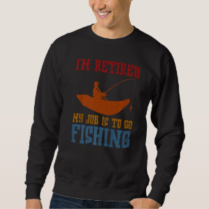 Ich bin wieder müde, meine Aufgabe ist es, Fischfa Sweatshirt