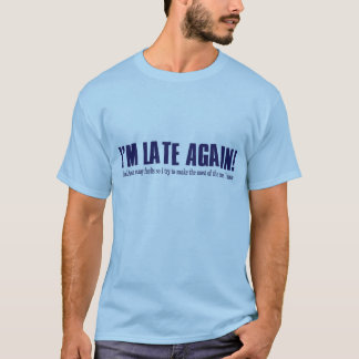 Ich bin wieder spät! T-Shirt