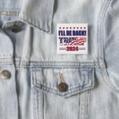 Ich bin wieder zurück Trump 2024 Button (Beispiel)