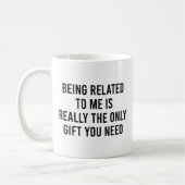 Ich bin wirklich das einzige Geschenk, das du brau Kaffeetasse (Links)