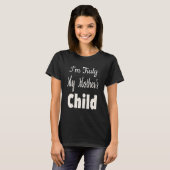 Ich bin wirklich das Kind meiner Mutter T-Shirt (Vorne ganz)