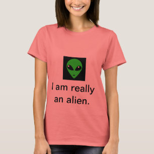Ich bin wirklich ein alien T-Shirt