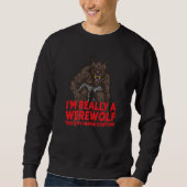 Ich bin wirklich ein Werwolf Halloween-Monsterkost Sweatshirt (Vorderseite)