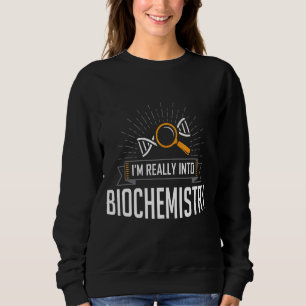 Ich bin wirklich in Biochemie, Biochemie, Biologie Sweatshirt