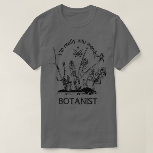 Ich bin wirklich in Unkraut Botanist T-Shirt (Design vorne)