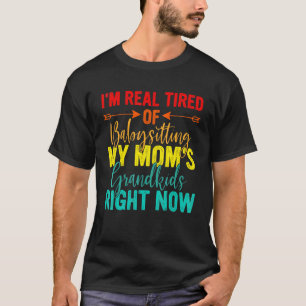 Ich bin wirklich müde davon, auf die Enkelkinder m T-Shirt