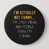 Ich bin wirklich nicht lustig… Ich bin… gerade Button (Vorderseite)