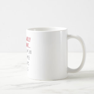 Ich bin wirklich nicht lustig… Ich bin… gerade Kaffeetasse