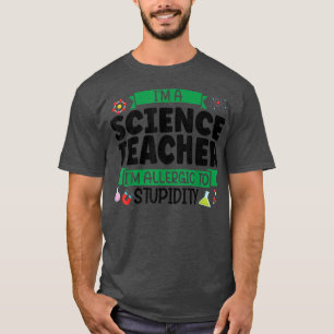 Ich bin Wissenschaftslehrerin und allergisch Teach T-Shirt
