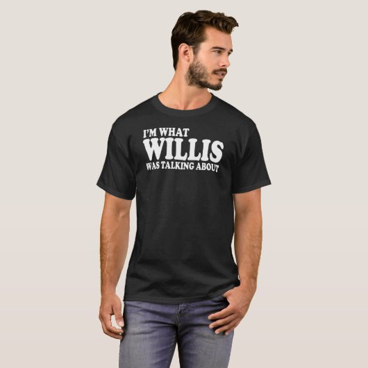 Ich bin, worüber Willis sprach T-Shirt (Vorne ganz)