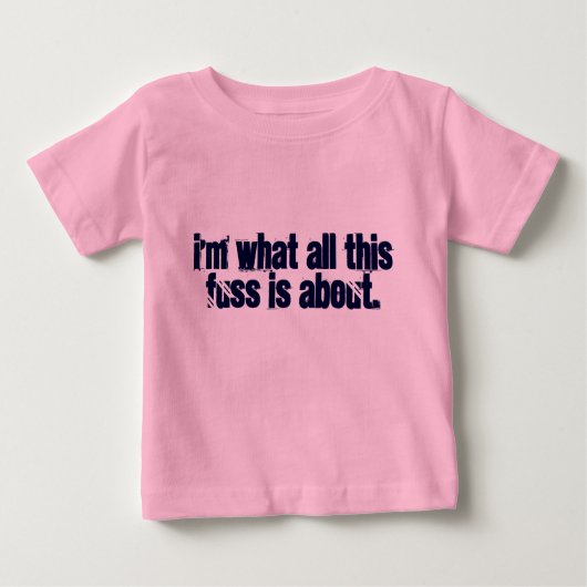 Ich bin, worum es bei diesem ganzen Aufruhr geht. Baby T-shirt (Vorderseite)