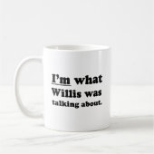 ICH BIN, WOÜBER WILLIS SPRACH. KAFFEETASSE (Links)