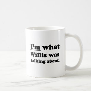 ICH BIN, WOÜBER WILLIS SPRACH. KAFFEETASSE