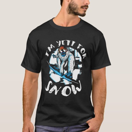 Ich bin Yeti For Snow Bigfoot Sasquatch Snowboardi T-Shirt (Vorderseite)