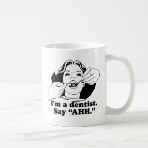 ICH BIN ZAHNARZT. SAG AHH. KAFFEETASSE