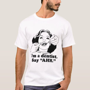 ICH BIN ZAHNARZT. SAG AHH. T-Shirt
