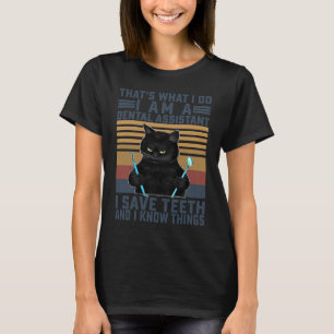 Ich bin Zahnarztassistent und Rettete Zähne, und i T-Shirt