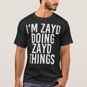 ICH BIN ZAYD MACHEN ZAYD DINGE Name Funny Birthday T-Shirt