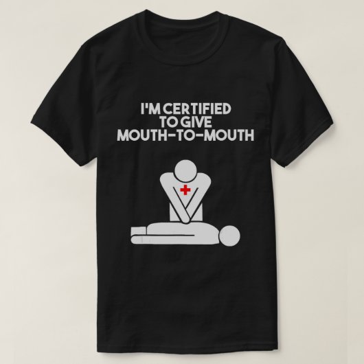 Ich bin zertifiziert, Mund-zu-Mund-Erste Hilfe-CPR T-Shirt (Design vorne)