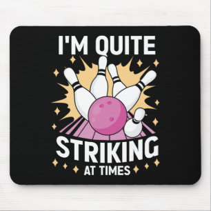 Ich bin ziemlich beeindruckend, manchmal Bowling L Mousepad