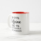 Ich bin zu 99 % Koffein und zu 1 % fragwürdige Leb Zweifarbige Tasse (Vorderseite Links)
