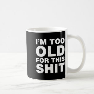 Ich bin zu alt für diesen lustigen Vater Mama Ehem Kaffeetasse