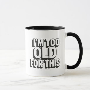 Ich bin zu alt tasse