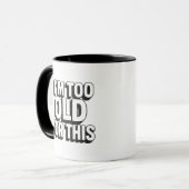 Ich bin zu alt tasse (Vorderseite Links)