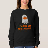 Ich bin zu alt, um diese Folie zu bekommen Sweatshirt (Vorderseite)