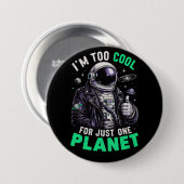 Ich bin zu cool für nur einen Planeten Button (Vorne & Hinten)