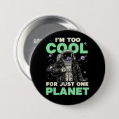 Ich bin zu cool für nur einen Planeten Button (Vorne & Hinten)