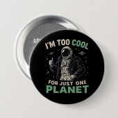 Ich bin zu cool für nur einen Planeten Button (Vorne & Hinten)