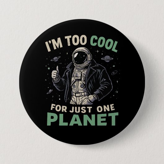 Ich bin zu cool für nur einen Planeten Button (Vorderseite)