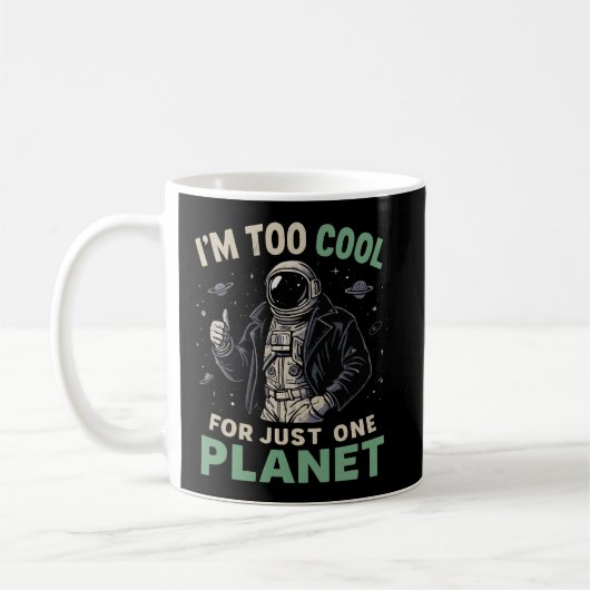 Ich bin zu cool für nur einen Planeten Kaffeetasse (Links)