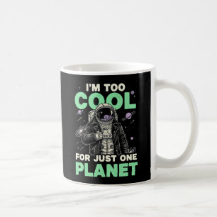 Ich bin zu cool für nur einen Planeten Kaffeetasse