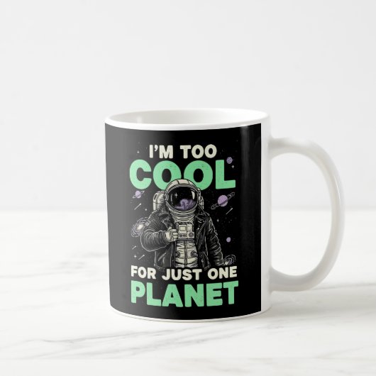 Ich bin zu cool für nur einen Planeten Kaffeetasse (Rechts)