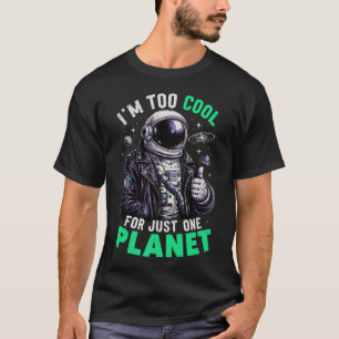 Ich bin zu cool für nur einen Planeten T-Shirt