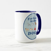 "Ich bin zu den Hunden gegangen" Dog Lover Geschen Tasse (VorderseiteRechts)