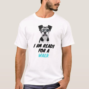 Ich bin zu Fuß bereit - Niedlicher Hund T-Shirt
