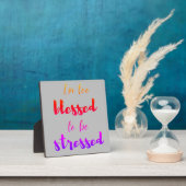 Ich bin zu gesegnet, um gestresst zu werden fotoplatte (InSitu)