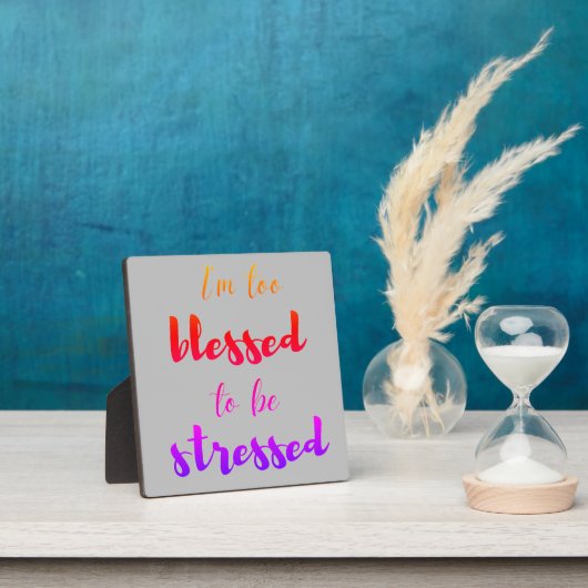 Ich bin zu gesegnet, um gestresst zu werden fotoplatte (InSitu)