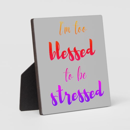 Ich bin zu gesegnet, um gestresst zu werden fotoplatte (Vorderseite)